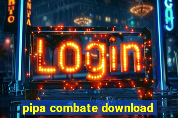 pipa combate download